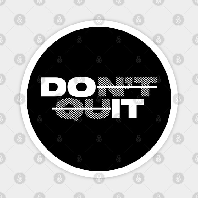 Don't Quit - white print version Magnet by MplusC